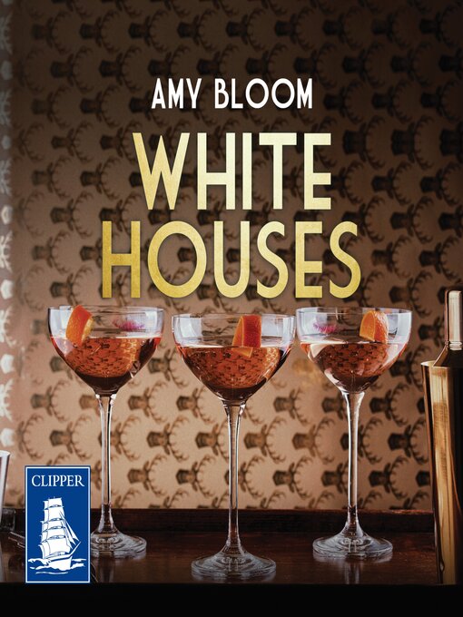 Titeldetails für White Houses nach Amy Bloom - Verfügbar